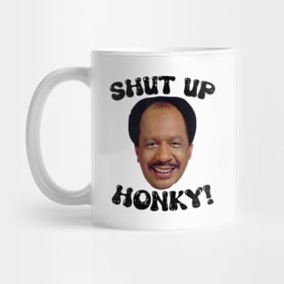 Funny-Shut-Up-Honky! Mug